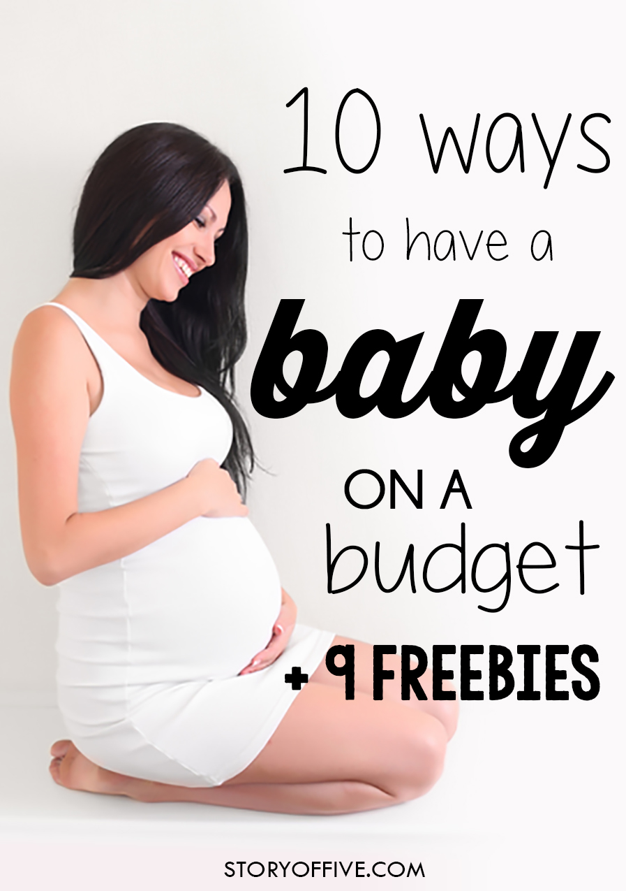 HOW TO HAVE A BABY ON A BUDGET 9 FREE THINGS FOR BABIES The Story 